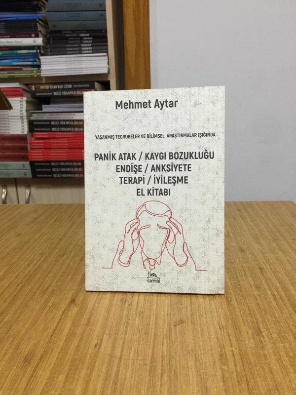 Panik Atak Kaygı Bozukluğu Endişe Anksiyete Terapi İyileşme El Kitabı - Mehmet Aytar