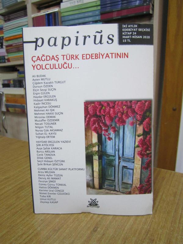 PAPİRÜS İki Aylık Edebiyat Seçkisi - Sayı 24 - Mart Nisan 2020 [Çağdaş Türk Edebiyatının Yolculuğu]