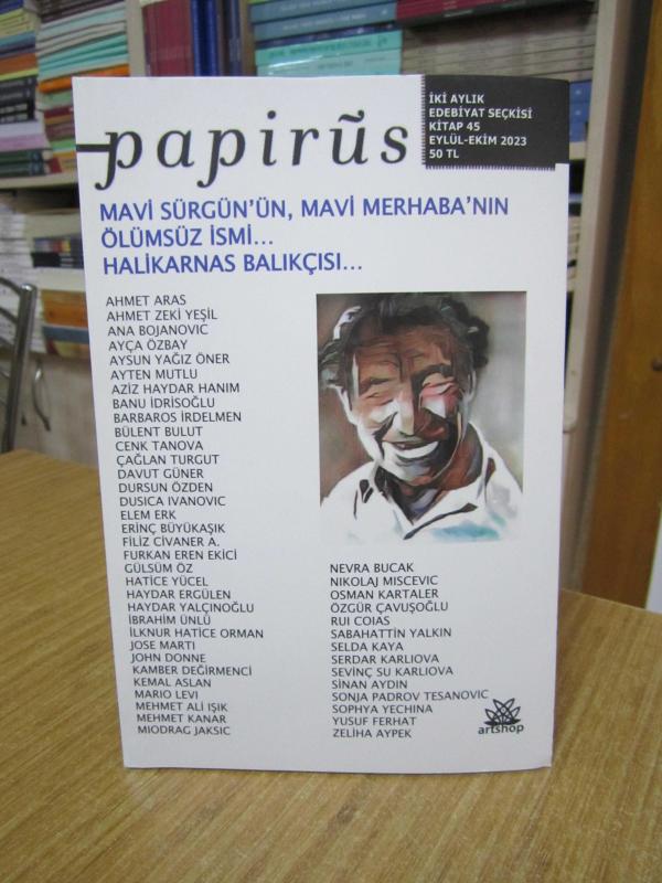 PAPİRÜS İki Aylık Edebiyat Seçkisi - Sayı 45 - Eylül Ekim 2023 [Mavi Sürgün'ün, Mavi Merhaba'nın Ölümsüz İsmi - Halikarnas Balıkçısı]