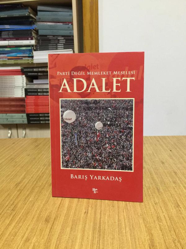 Parti Değil Memleket Meselesi Adalet - Barış Yarkadaş