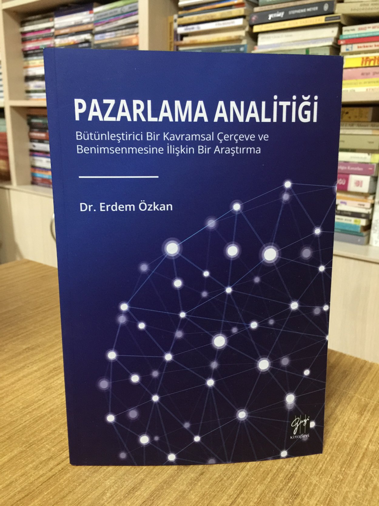 Pazarlama Analitiği - Bütünleştirici Bir Kavramsal Çerçeve ve Benimsenmesine İlişkin Bir Araştırma - Dr. Erdem Özkan