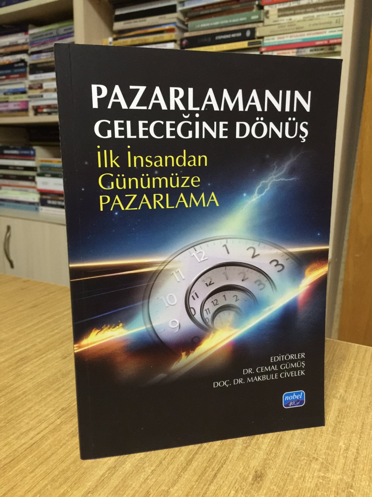 Pazarlamanın Geleceğine Dönüş İlk İnsandan Günümüze Pazarlama - Editörler: Dr. Cemal Gümüş & Doç. Dr. Makbule Civelek