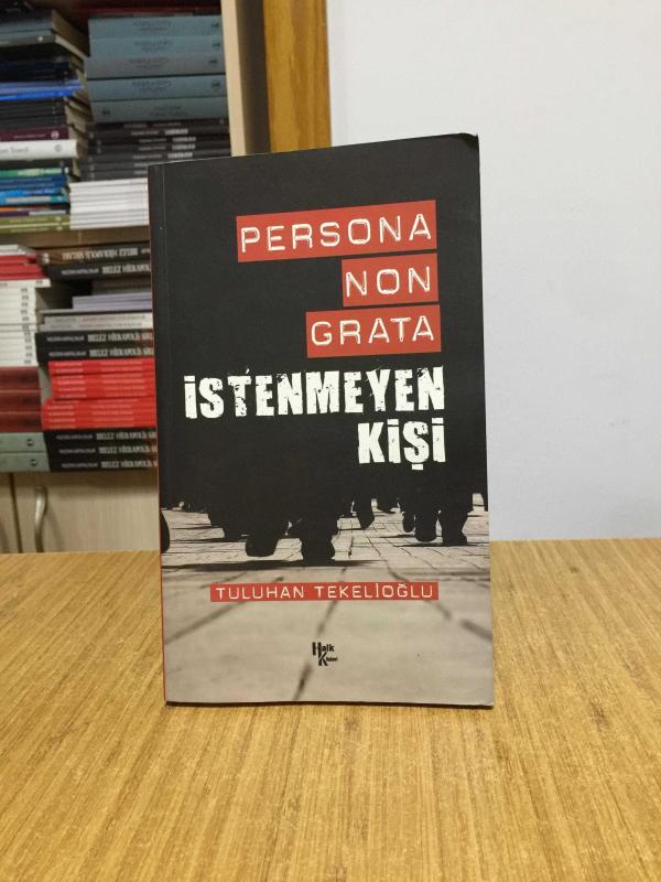 Persona Non Grata İstenmeyen Kişi - Tuluhan Tekelioğlu