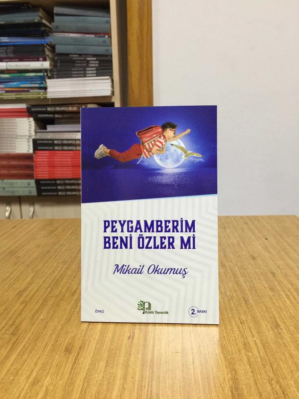 Peygamberim Beni Özler Mi ? - Mikail Okumuş [2.Baskı]