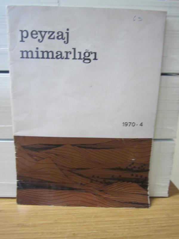 Peyzaj Mimarlığı Dergisi - Cilt 1 Sayı 4 - Aralık 1970 - T. Peyzaj Mimarisi Derneği