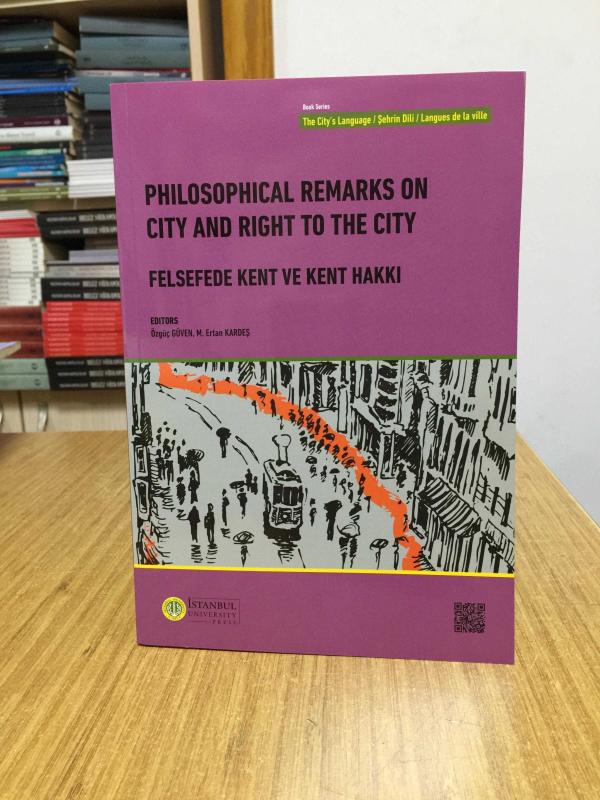 Philospohical Remarks on City and Right to The City / Felsefede Kent ve Kent Hakkı