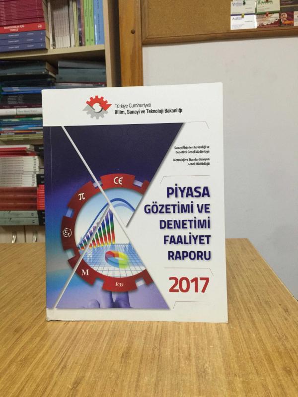 Piyasa Gözetimi ve Denetimi Faaliyet Raporu 2017 / T.C. Bilim Sanayi ve Teknoloji Bakanlığı