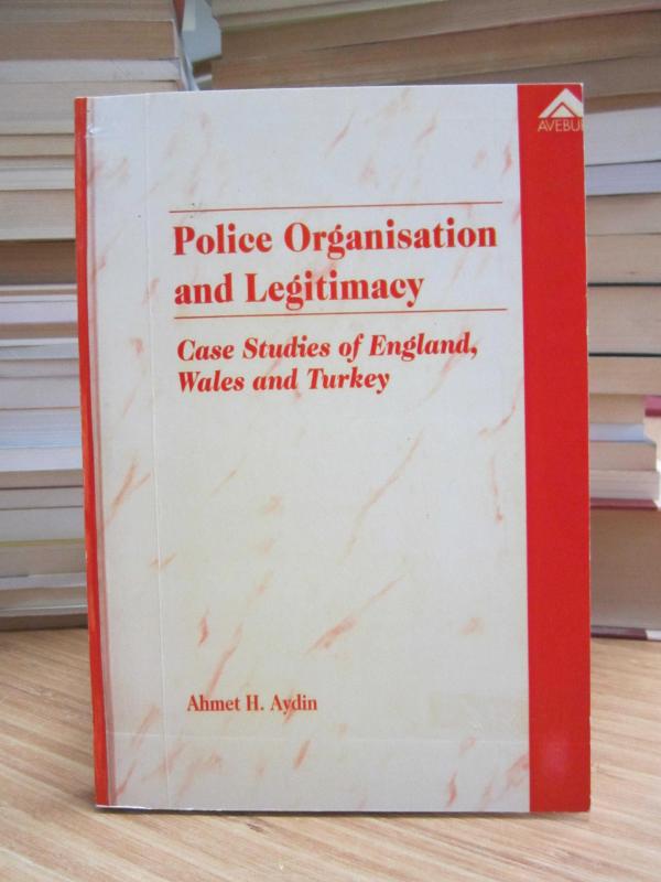 Police Organisation and Legitimacy - Case Studies of England Wales and Turkey