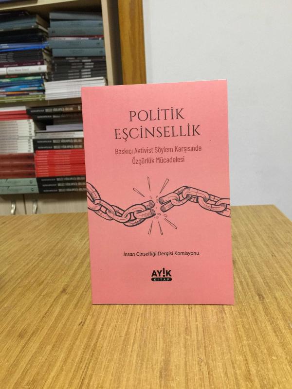 Politik Eşcinsellik Baskıcı Aktivist Söylem Karşısında Özgürlük Mücadelesi