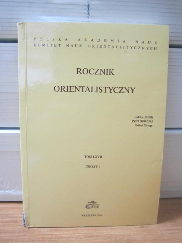 Polska Akademia Nauk Komitet Nauk Orientalistycznych - Rocznik Orientalistyczny - Tom LXVII - Zeszyt 1