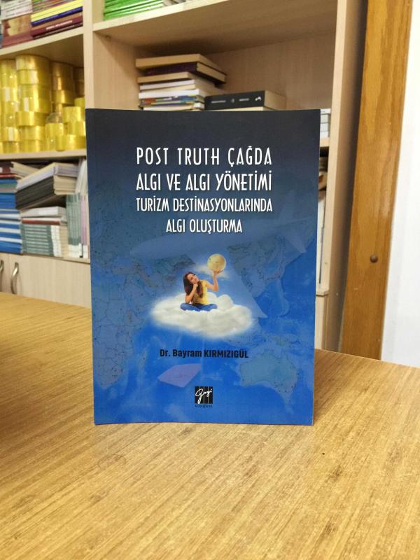 Post Truth Çağda Algı ve Algı Yönetimi Turizm Destinasyonlarında Algı Oluşturma