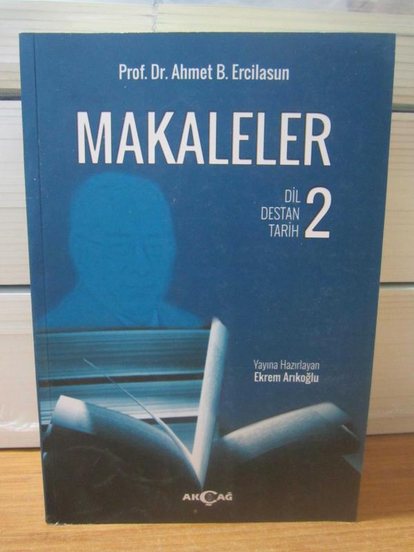 Prof. Dr. Ahmet B. Ercilasun MAKALELER 2 Dil-Destan-Tarih