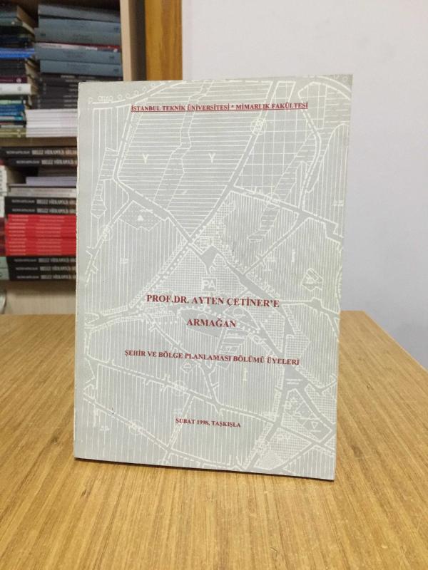 Prof. Dr. Ayten Çetiner'e Armağan Şehir ve Bölge Planlaması Bölümü Üyeleri