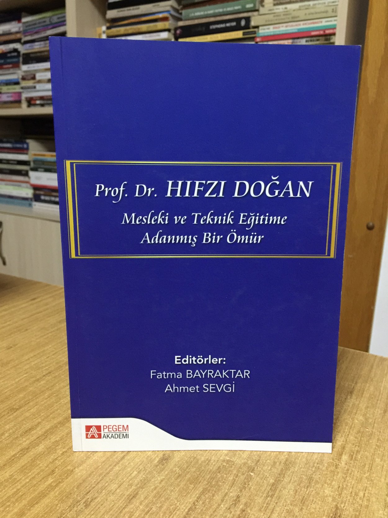 Prof. Dr. Hıfzı DOĞAN Mesleki ve Teknik Eğitime Adanmış Bir Ömür