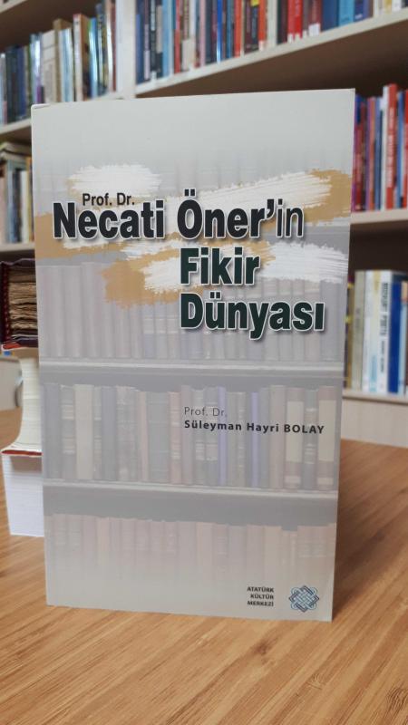 Prof Dr. Necati Öner'in Fikir Dünyası - Prof. Dr. Süleyman Hayri Bolay