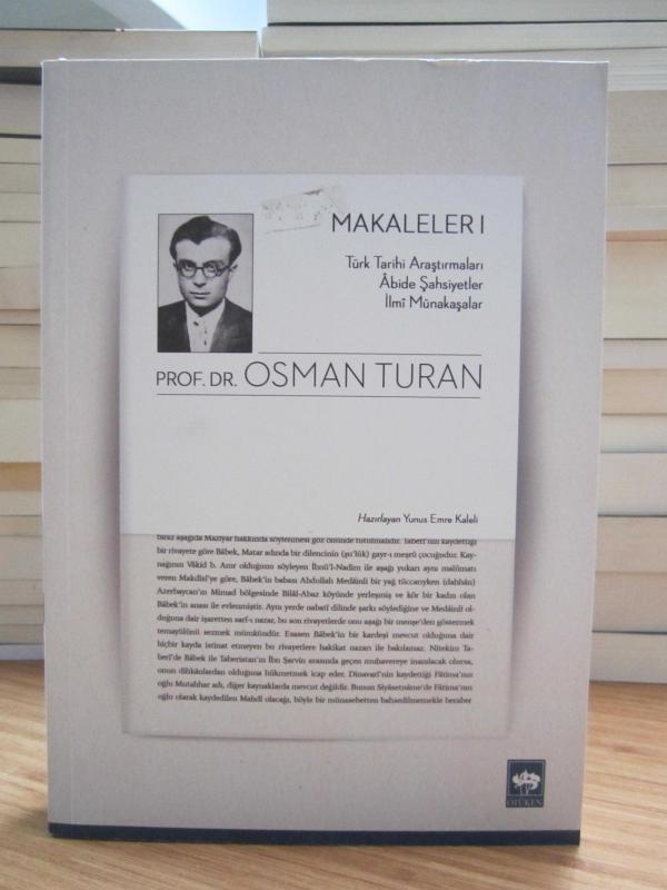 Prof. Dr. Osman Turan - Makaleler 1 Türk Tarihi Araştırmaları Abide Şahsiyetler İlmi Münakaşalar