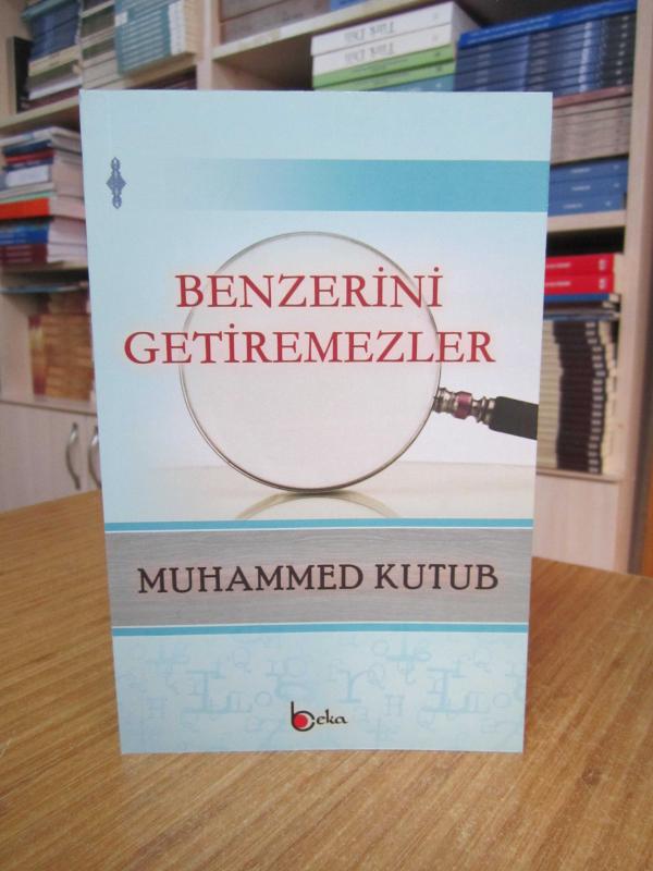 Prof. Muhammed Kutub - Benzerini Getiremezler
