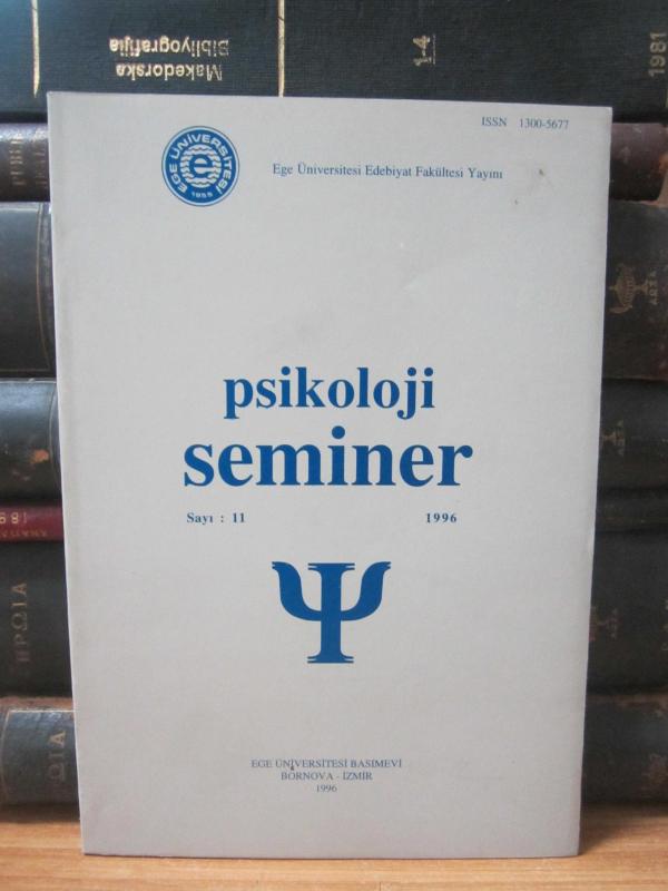Psikoloji Seminer Dergisi - Sayı 11 - Yıl 1996 - Ege Üniversitesi Edebiyat Fakültesi