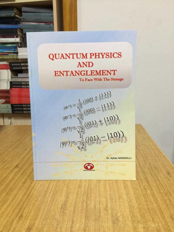 Quantum Physics and Entanglement to Face with The Strange - Dr. Ayhan Aksakallı