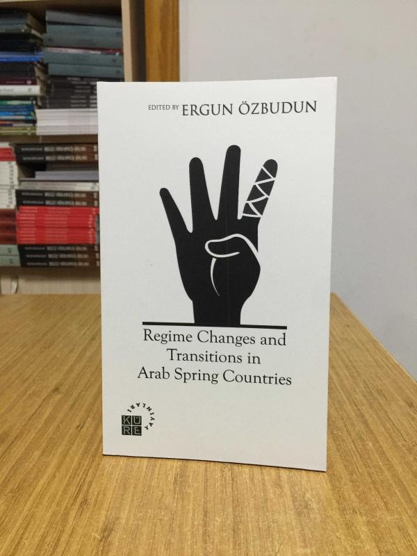 Regime Changes and Transitions in Arab Spring Countries - Edited by Ergun Özbudun