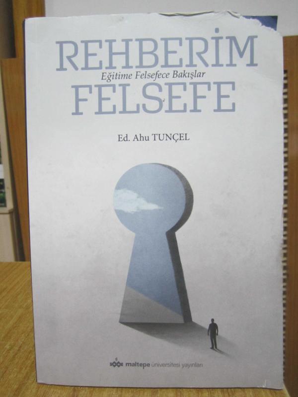 Rehberim Felsefe Eğitime Felsefece Bakışlar - Ahu Tunçel