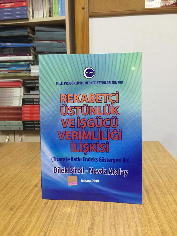 Rekabetçi Üstünlük ve İşgücü Verimliliği İlişkisi (Ticarete Katkı Endeks Göstergesi ile) - Dilek Birbil & Nevda Atalay