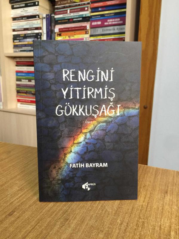 Rengini Yitirmiş Gökkuşağı - Fatih Bayram