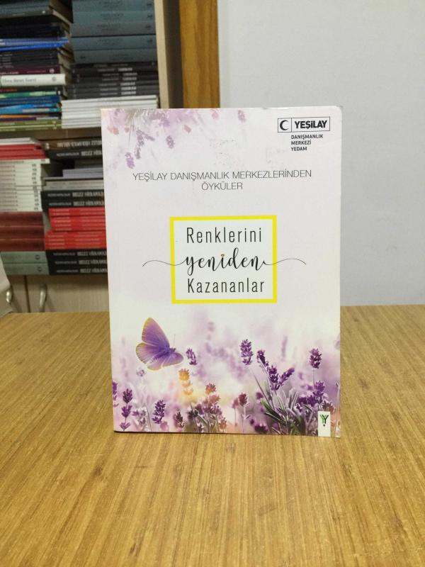 Renklerini Yeniden Kazananlar - Yeşilay Danışmanlık Merkezlerinden Öyküler