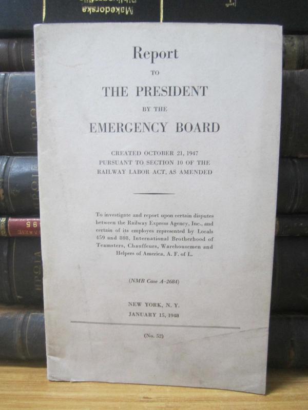 Report to The President by the Emergency Board Created October 21, 1947 Pursuant to Section 10 of The Railway Labor Act, As Amended - No 52 - January