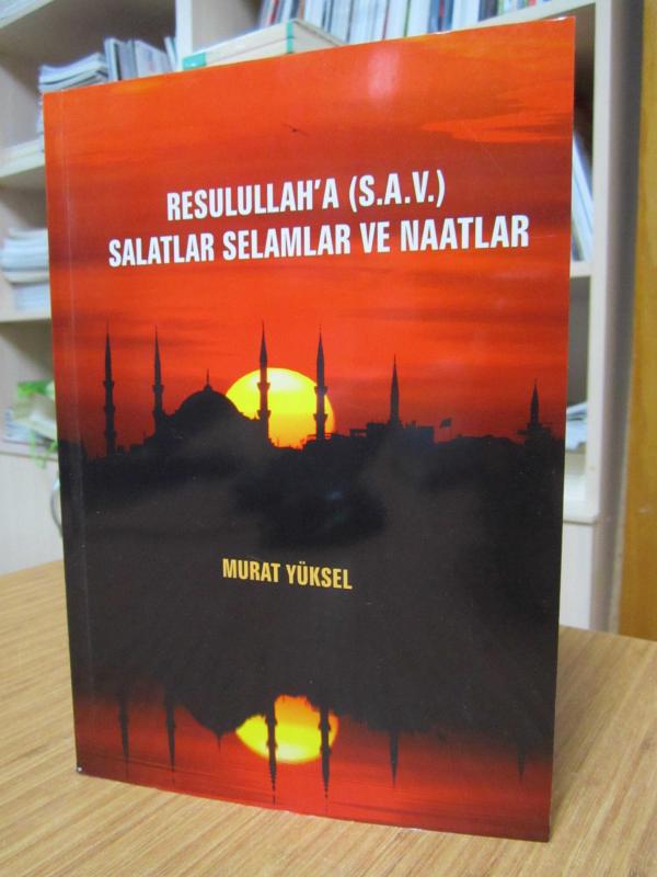 Resulullah'a (S.A.V.) Salatlar Selamlar ve Naatlar