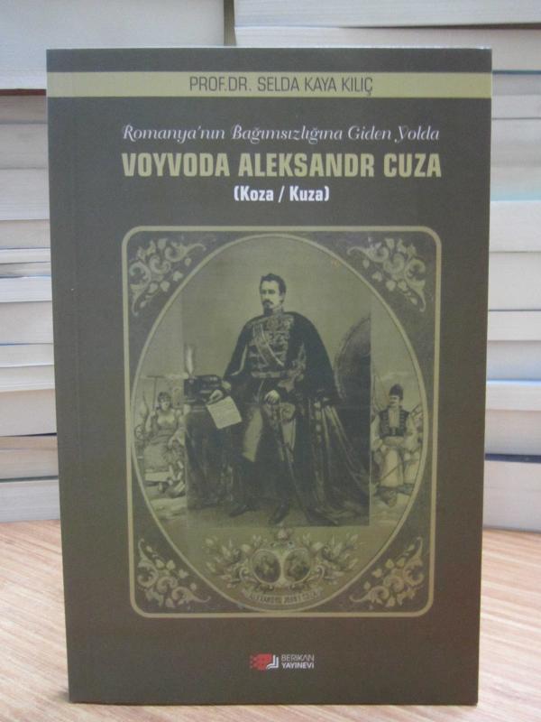 Romanya'nın Bağımsızlığına Giden Yolda Voyvoda Aleksandr Cuza (Koza/Kuza)
