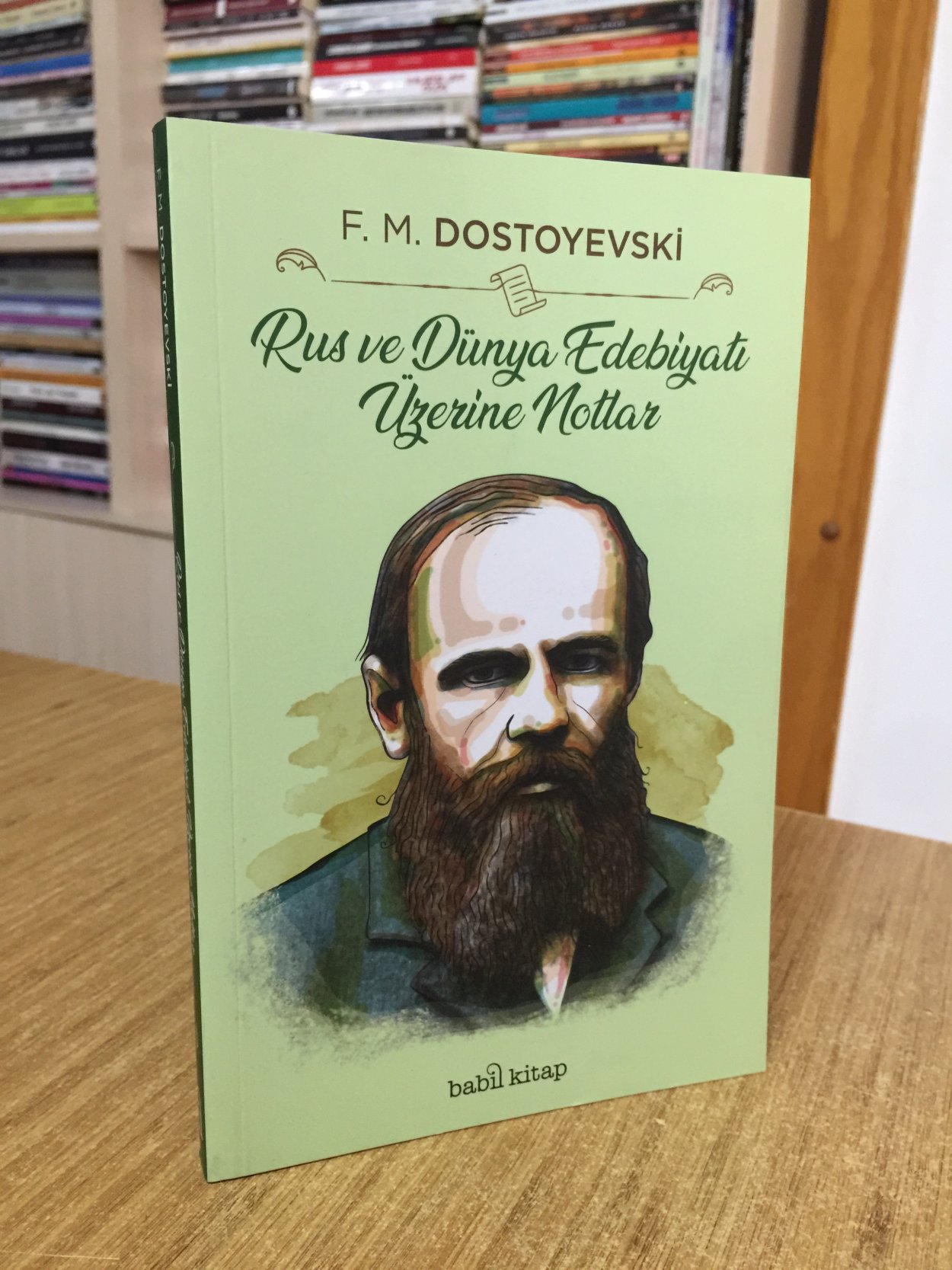 Rus ve Dünya Edebiyatı Üzerine Notlar - F. M. Dostoyevski