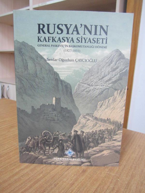 Rusya'nın Kafkasya Siyaseti General Paskeviç'in Başkomutanlığı Dönemi (1827-1831)
