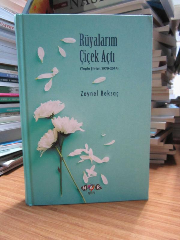 Rüyalarım Çiçek Açtı (Toplu Şiirler, 1970-2014) - Zeynel Beksaç