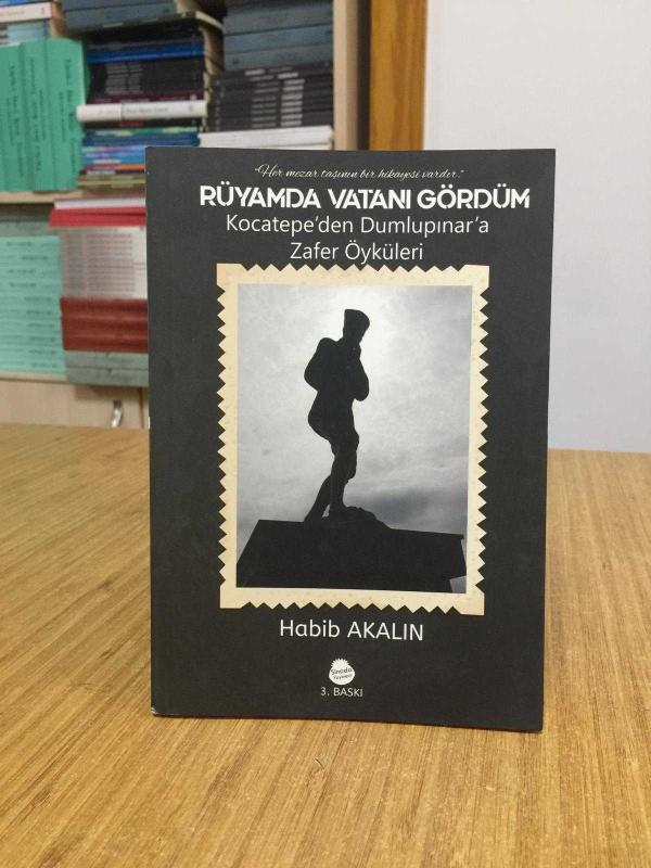 Rüyamda Vatanı Gördüm Kocatepe'den Dumlupınar'a Zafer Öyküleri