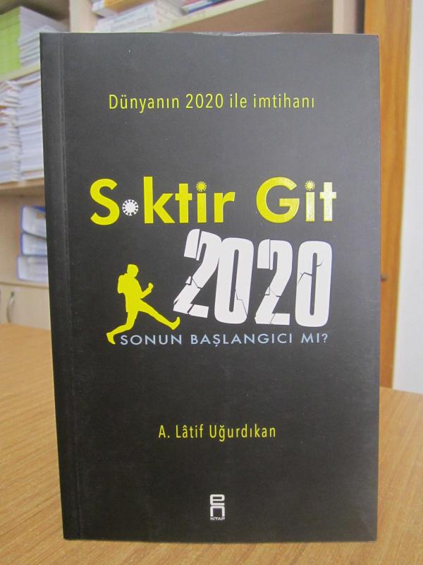 S*ktir Git 2020 Sonun Başlangıcı Mı? Dünyanın 2020 ile İmtihanı - A. Latif Uğurdıkan