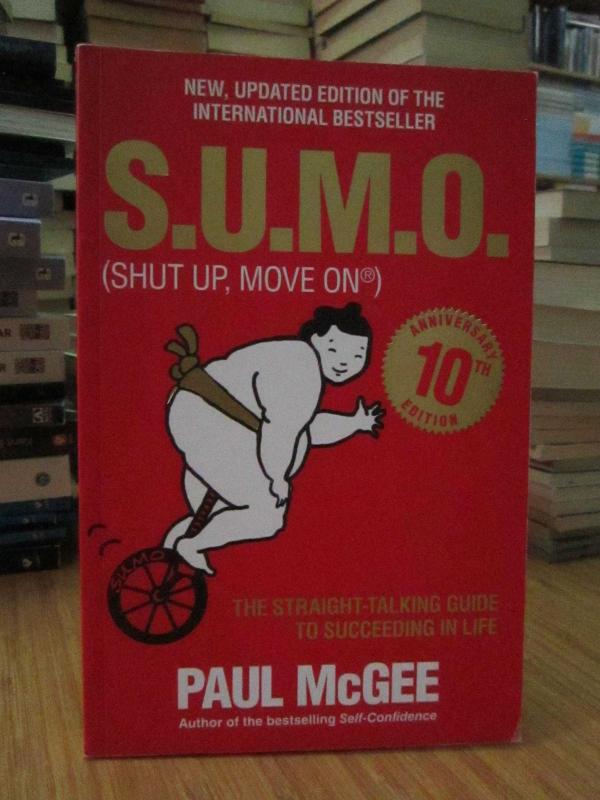 S.U.M.O. (Shut Up, Move On) - The Straight-Talking Guide To Succeeding in Life