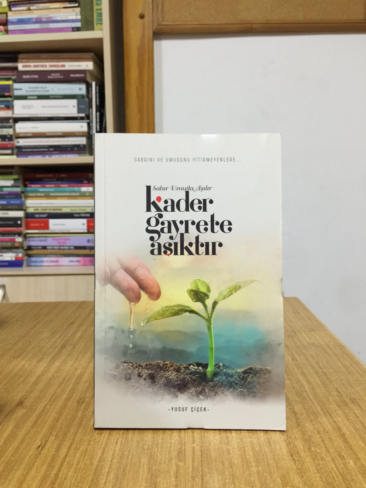 Sabır Umutla Aşılır Kader Gayrete Aşıktır - Yusuf Çiçek