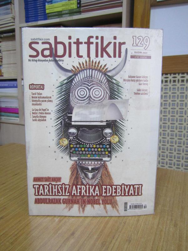 Sabit Fikir Dergisi - Sayı 129 - Kasım 2021 [ Tarihsiz Afrika Edebiyatı Abdulrazak Gurnah'ın Nobel Yolu - Ahmet Sait Akçay ]
