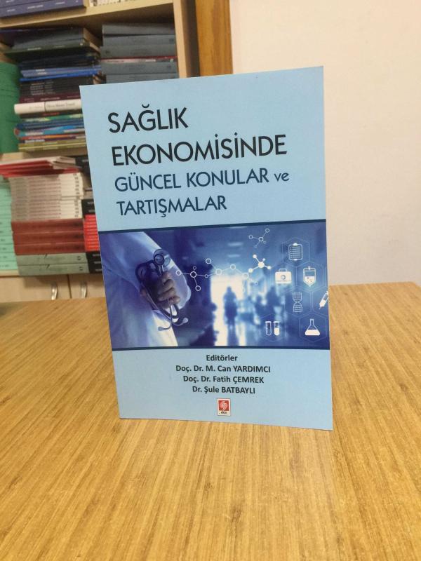 Sağlık Ekonomisinde Güncel Konular ve Tartışmalar Ekin Basım Yayınevi