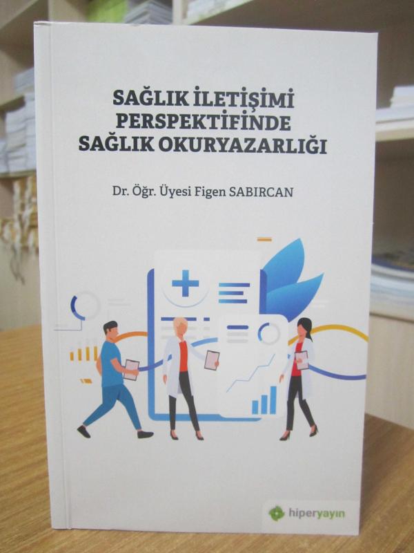 Sağlık İletişimi Perspektifinde Sağlık Okuryazarlığı - Dr. Öğr. Üyesi Figen Sabırcan