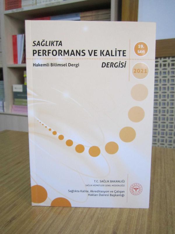 Sağlıkta Performans ve Kalite Dergisi - 19. Sayı - Yıl 2021 / T.C. Sağlık Bakanlığı Sağlık Hizmetleri Genel Müdürlüğü