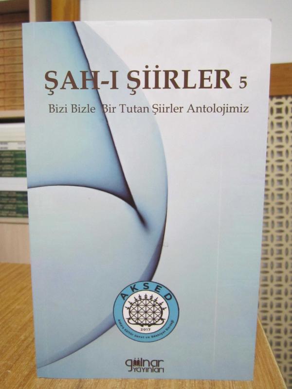 Şah-ı Şiirler 5 Bizi Bizle Bir Tutan Şiirler Antolojimiz AKSED SANAT