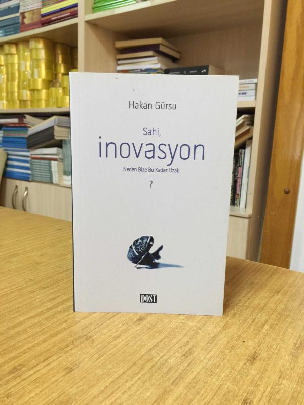 Sahi İnovasyon Neden Bize Bu Kadar Uzak?  - Hakan Gürsu