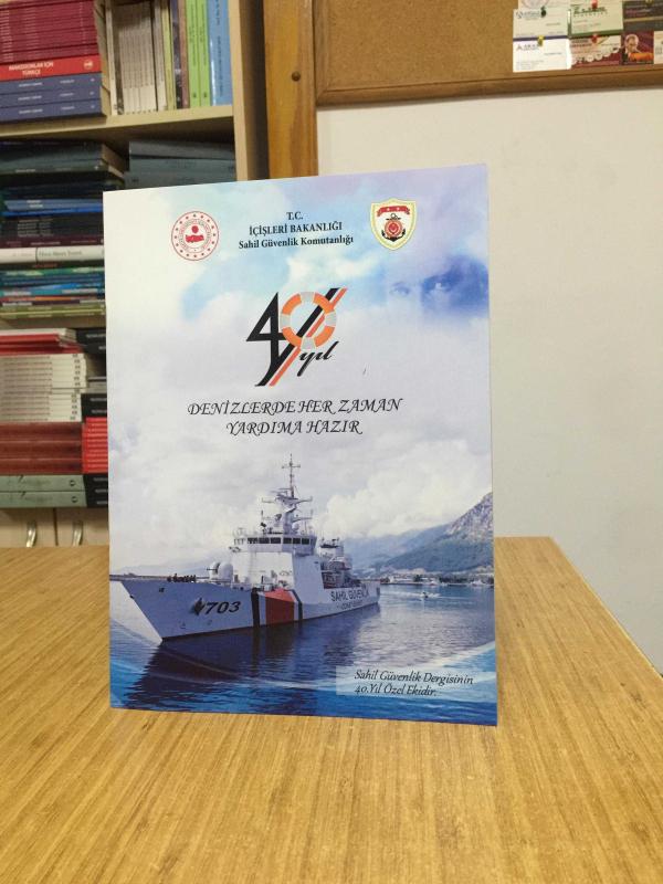 Sahil Güvenlik Komutanlığı 40 Yıl Denizlerde Her Zaman Yardıma Hazır (Sahil Güvenlik Dergisi Eki)