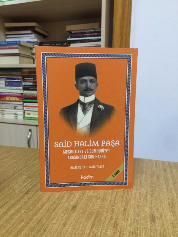 Said Halim Paşa - Meşrutiyet ve Cumhuriyet Arasındaki Son Halka