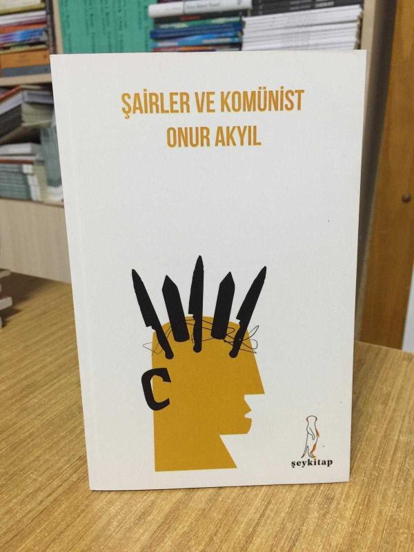 Şairler ve Komünist - Onur Akyıl