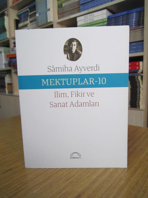 Samiha Ayverdi - Mektuplar 10 / İlim, Fikir ve Sanat Adamları