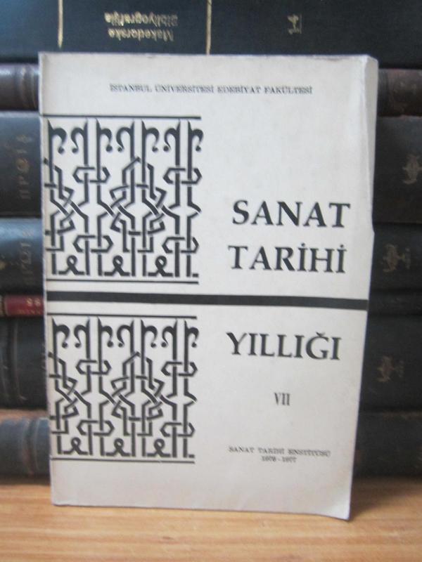 Sanat Tarihi Yıllığı - 7 - İstanbul Üniversitesi Edebiyat Fakültesi Sanat Tarihi Enstitüsü 1976-1977