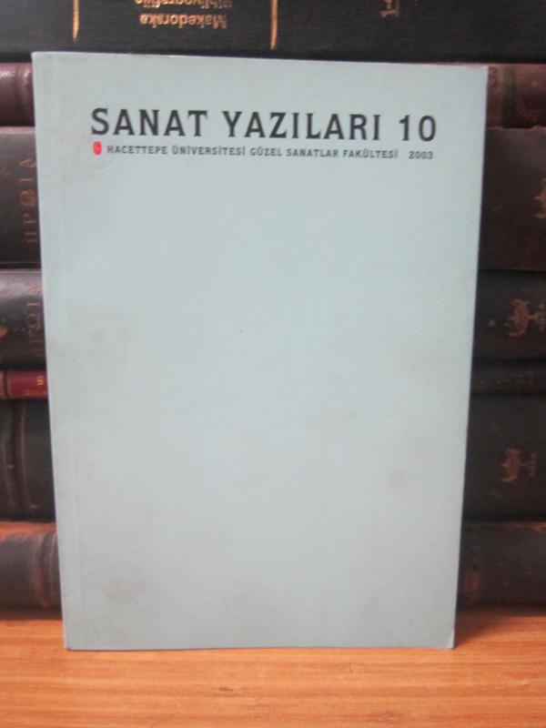 Sanat Yazıları Dergisi - Sayı 10 - Yıl 2003 - Hacettepe Üniversitesi Güzel Sanatlar Fakültesi